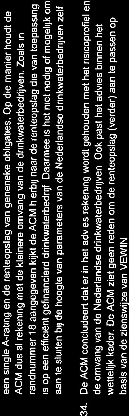 4 een single A-rating en de renteopslag van generieke obligaties. Op die manier houdt de ACM dus al rekening met de kleinere omvang van de drinkwaterbedrijven.