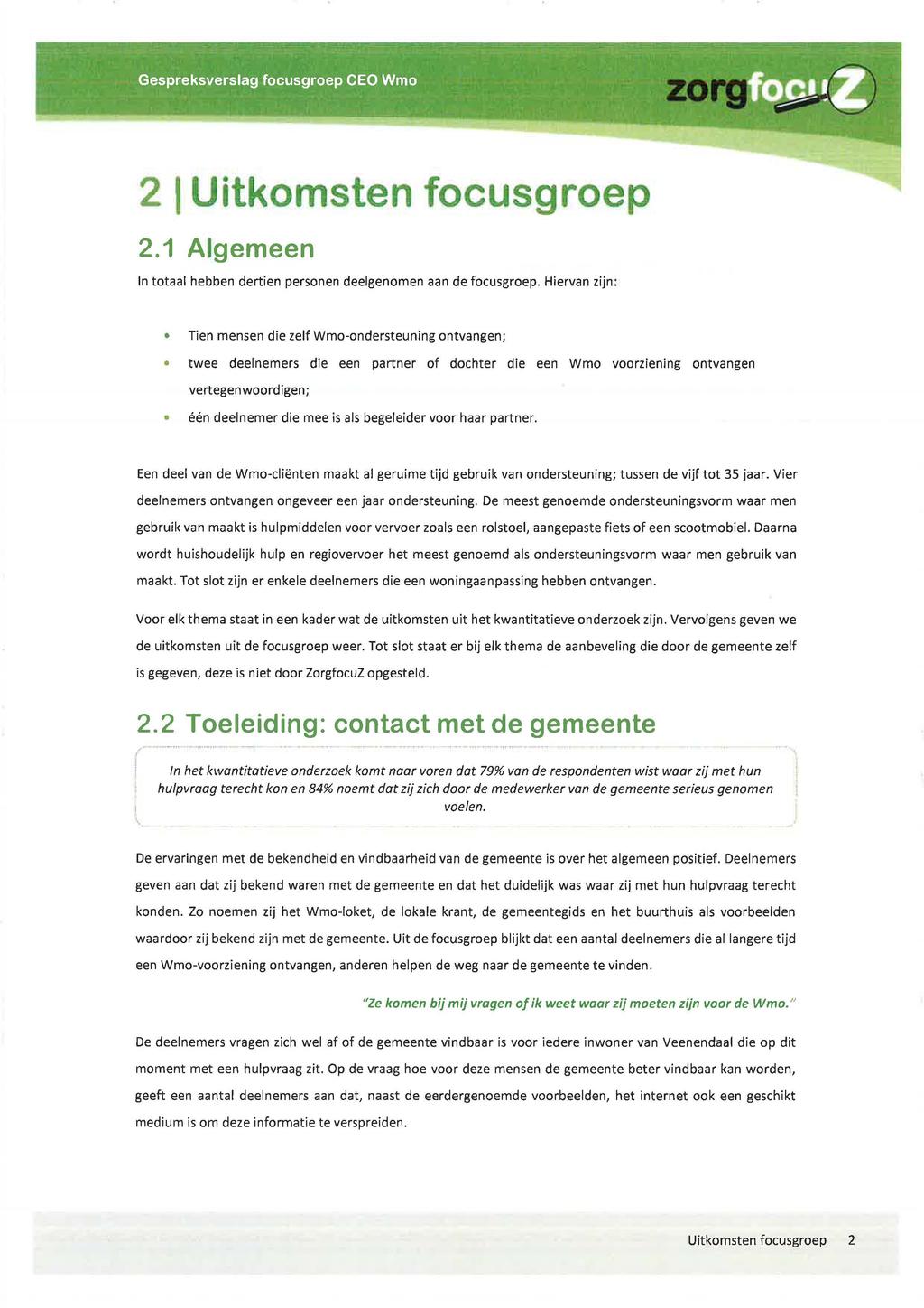 2 t Uitkomsten focusgroep 2.1 Algemeen In totaal hebben dertien personen deelgenomen aan de focusgroep.