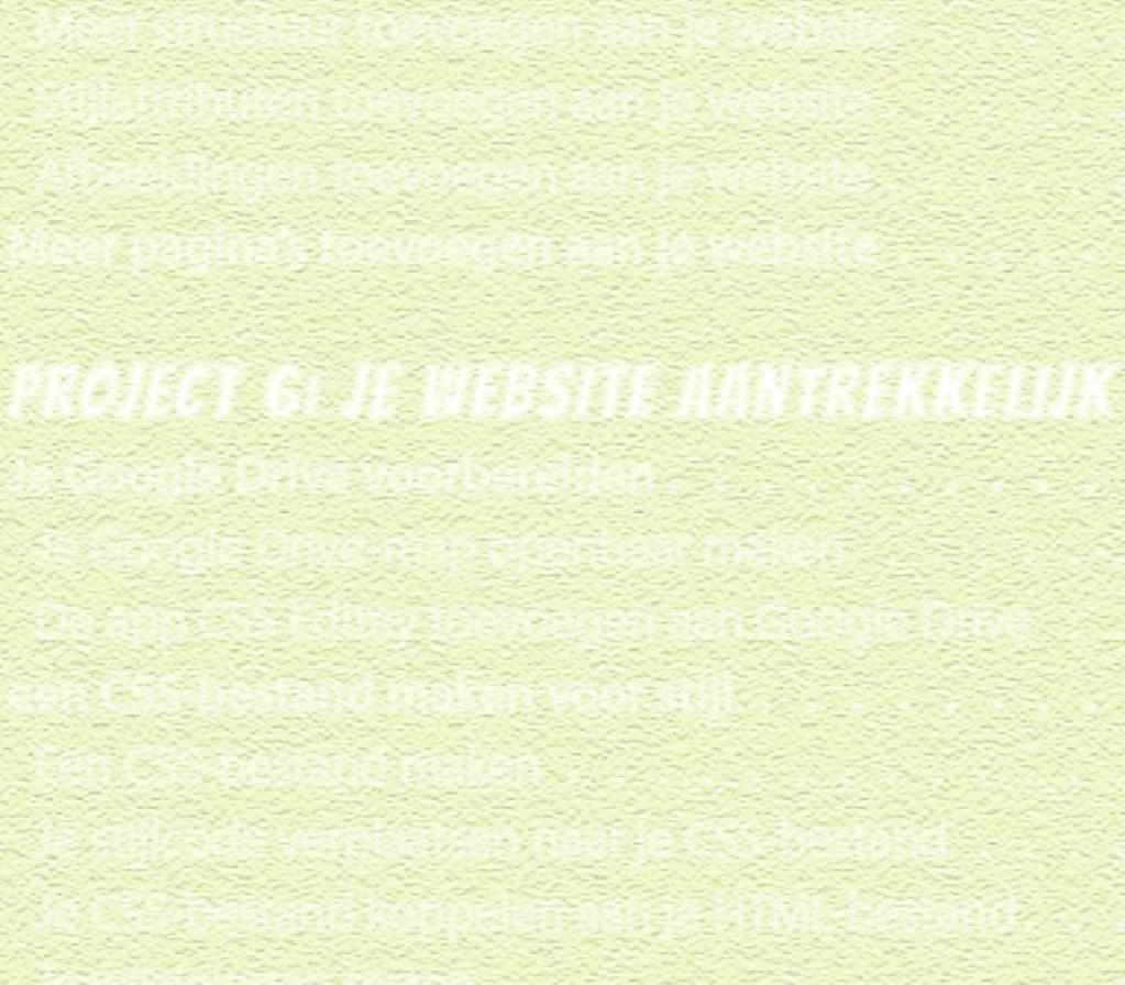 74 76 82 89 project 6: Je website aantrekkelijk maken 97 Je Google Drive voorbereiden.