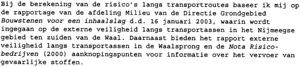 In de beantwoording van uw vraagga ik in op informatie over het vervoer van gevaarlijke stoffen in degemeente Nijmegen, de voornemens in het kader van het integraal handhavingspramma en het optreden