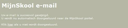 Deze link begint met https://mijnskool.nl/auth 7. Hierna kan men met het nieuwe e-mail adres inloggen 2.4.