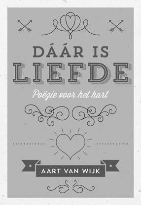 Aart van Wijk Dáár is liefde 280 bladzijden, paperback ISBN 78-94-92066-00-8 DÁÁR IS LIEFDE verdiept in gedichten en korte verhalen het liefdevolle landschap van het hart en de liefde.