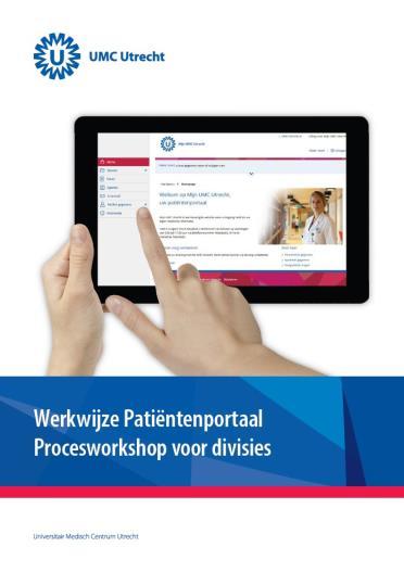 Zorgverleners voorbereiden via procesworkshops Doel: Werkafspraken vaststellen over inzet patiëntenportaal per divisie Aanpak: 1. Voorbespreking met leidinggevende 2.