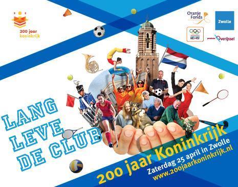 Viering 200 jaar Koninkrijk der Nederlanden: Lang Leve de Club Op zaterdag 25 april 2015 vond in