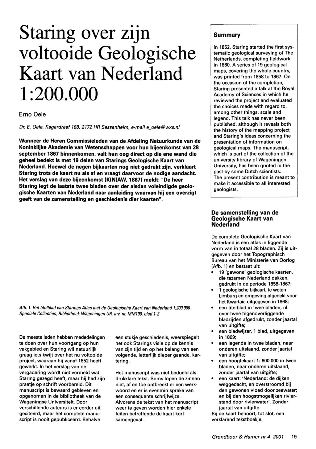 Staring over zijn voltooide Geologische Kaart van Nederland 1:200.000 Erno Oele Dr. E. Oele, Kagerdreef 188, 2172 HR Sassenheim, e-mail e_oele@wxs.