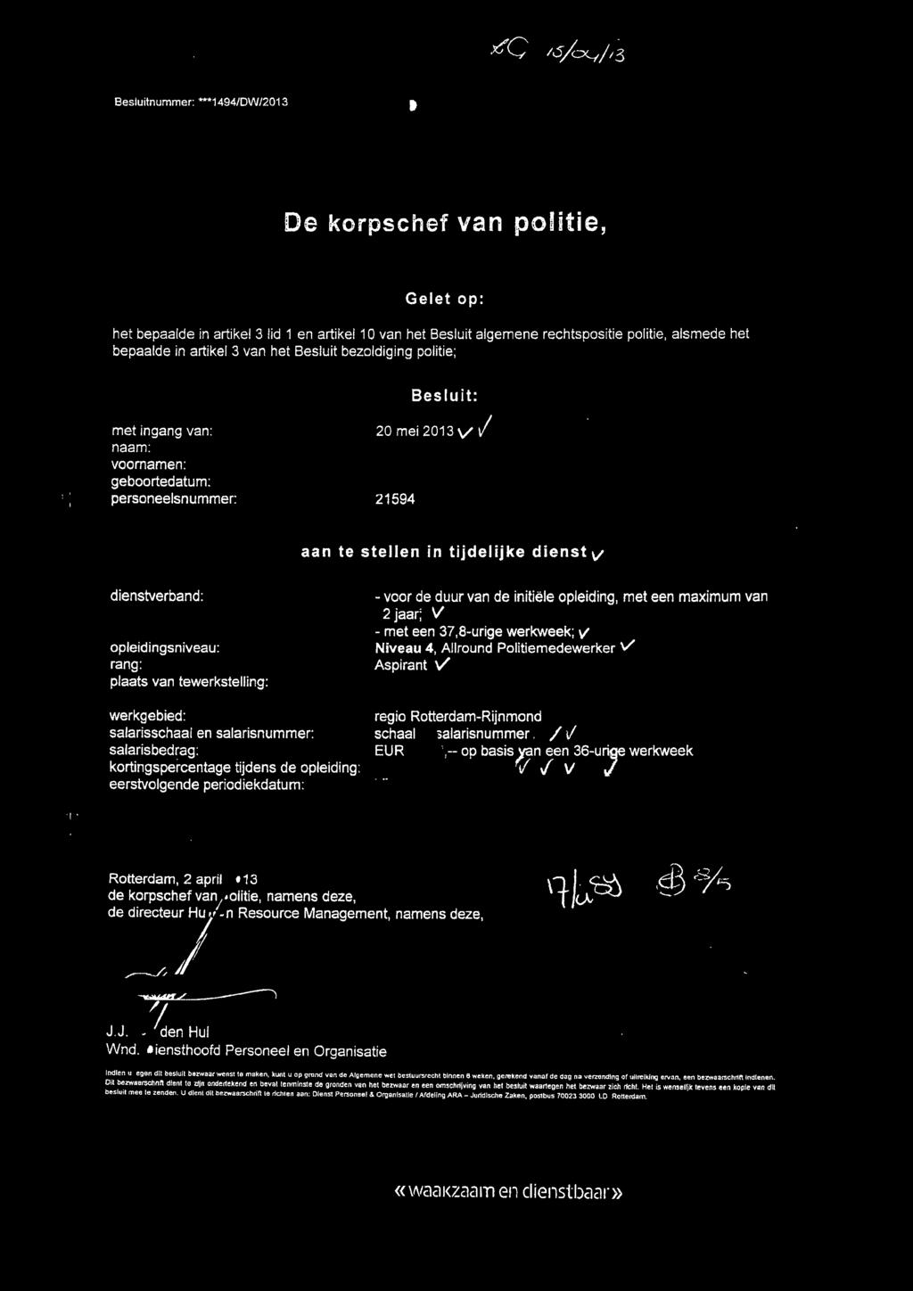 / 21594 aan te stellen in tijdelijke dienst v dienstverband: opleidingsniveau: plaats van tewerkstelling: werkgebied: salarisschaal en salarisnummer: salarisbedrag: kortingspercentage tijdens de