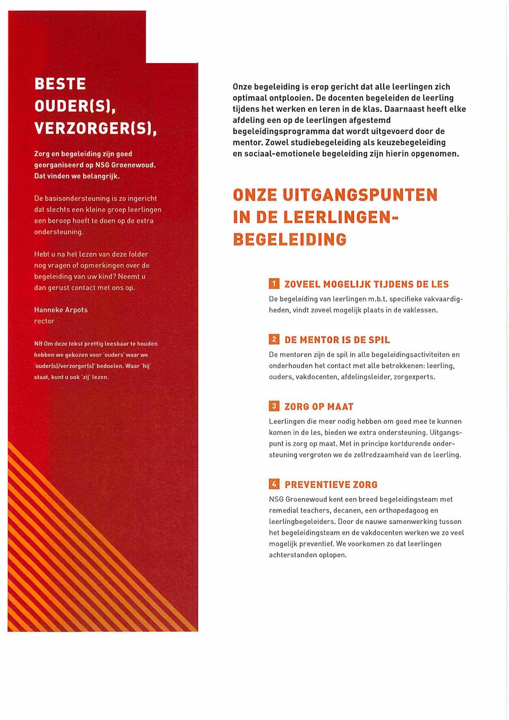 BESTE OUDER(S), VERZORGER(S), Zorg en begeleiding zijn goed georganiseerd op NSG Groenewoud. Dat vinden we belangrijk.