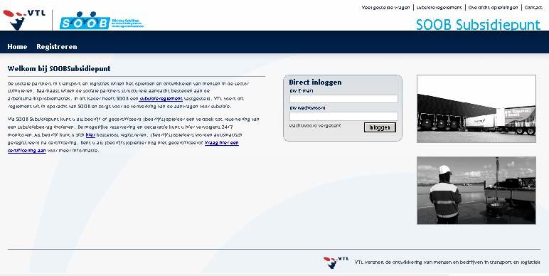 3. Inloggen Om in te loggen gaat u naar www.soobsubsidiepunt.nl. VTL heeft uw voorlopige certificering per brief en e-mail bevestigd. In de bevestigingsemail treft u ook uw inloggegevens aan.