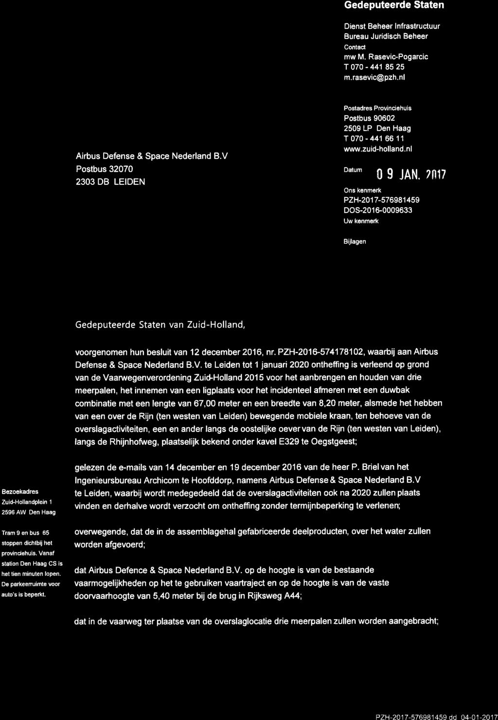 Gedeputeerde Staten Dienst Beheer lnfrastructuur Bureau Juridisch Beheer '?,îffhonend Airbus Defense & Space Nederland B.V Postbus 32070 2303 DB LEIDEN Contact mw M. RasevioPogarcic T 070-441 85 25 m.