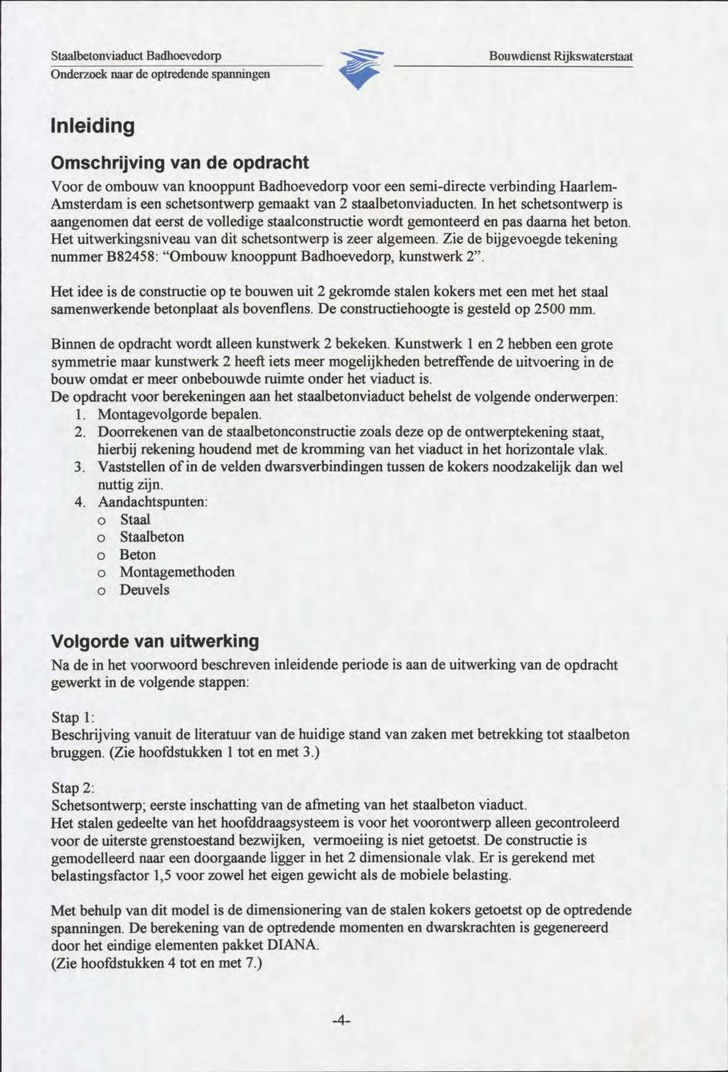 Staalbetonviaduct Badhoevedorp Onderzoek naar de optredende spanningen Inleiding Omschrijving van de opdracht Voor de ombouw van knooppunt Badhoevedorp voor een semi-directe verbinding Haarlem-