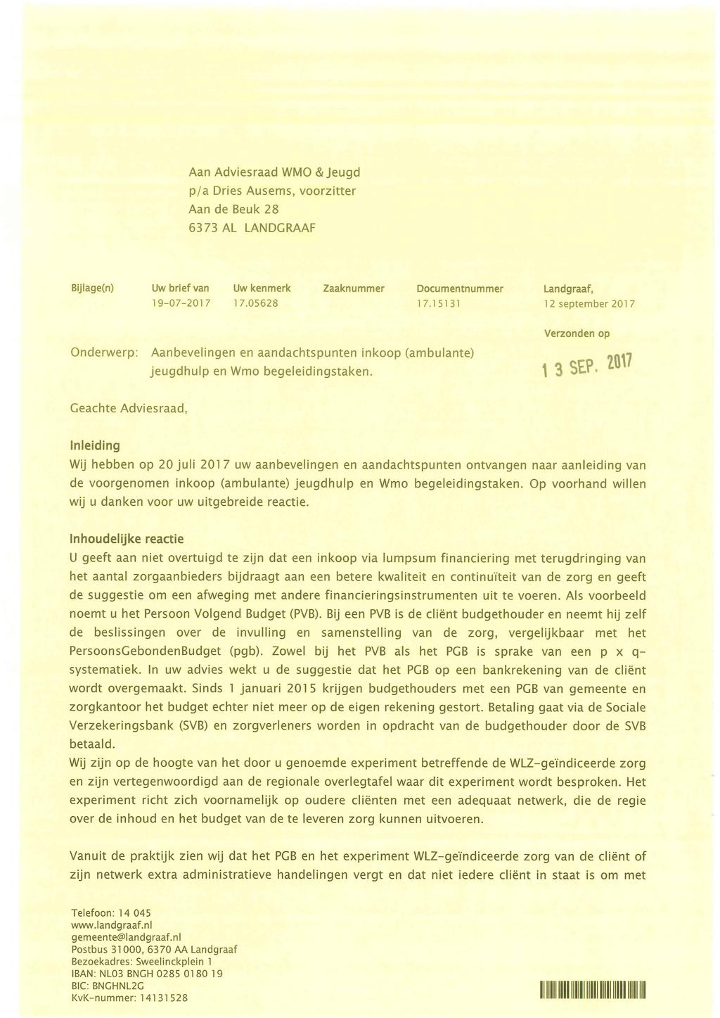 Aan Adviesraad WMO & Jeugd p/a Dries Ausems, voorzitter Aan de Beuk 28 6373 AL LANDGRAAF Bijlage(n) Uw brief van Uw kenmerk Zaaknummer Documentnummer 19-07-2017 17.05628 17.