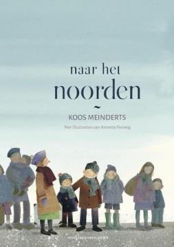 WINNAARS GRIFFELS Gouden Griffel Naar het noorden Koos Meinderts (Uitgeverij Hoogland & Van