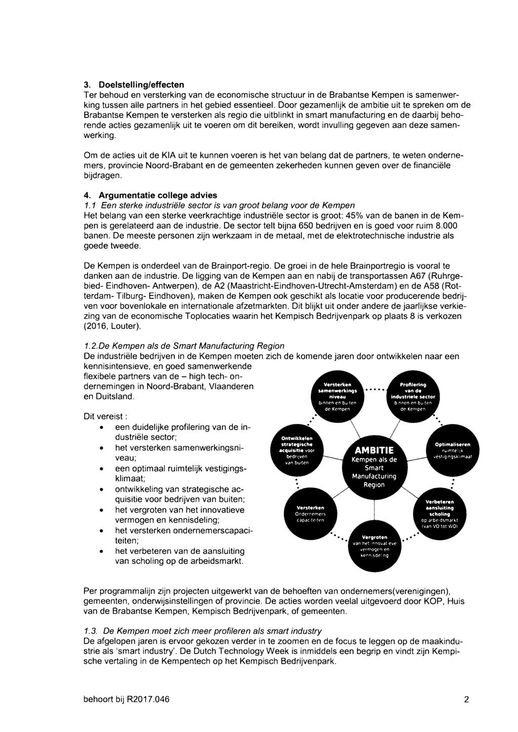 3. Doelstelling/effecten Ter behoud en versterking van de economische structuur in de Brabantse Kempen is samenwerking tussen alle partners in het gebied essentieel.