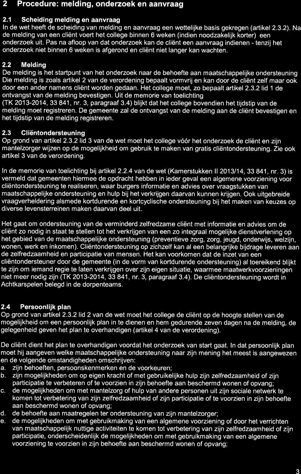 2 Procedure: melding, onderzoek en nvrg 2.1 Scheiding melding en nvrg ln de wet heeft de scheiding vn melding en nvrg een wettelijke bsis gekregen (rtikel 2.3.2).