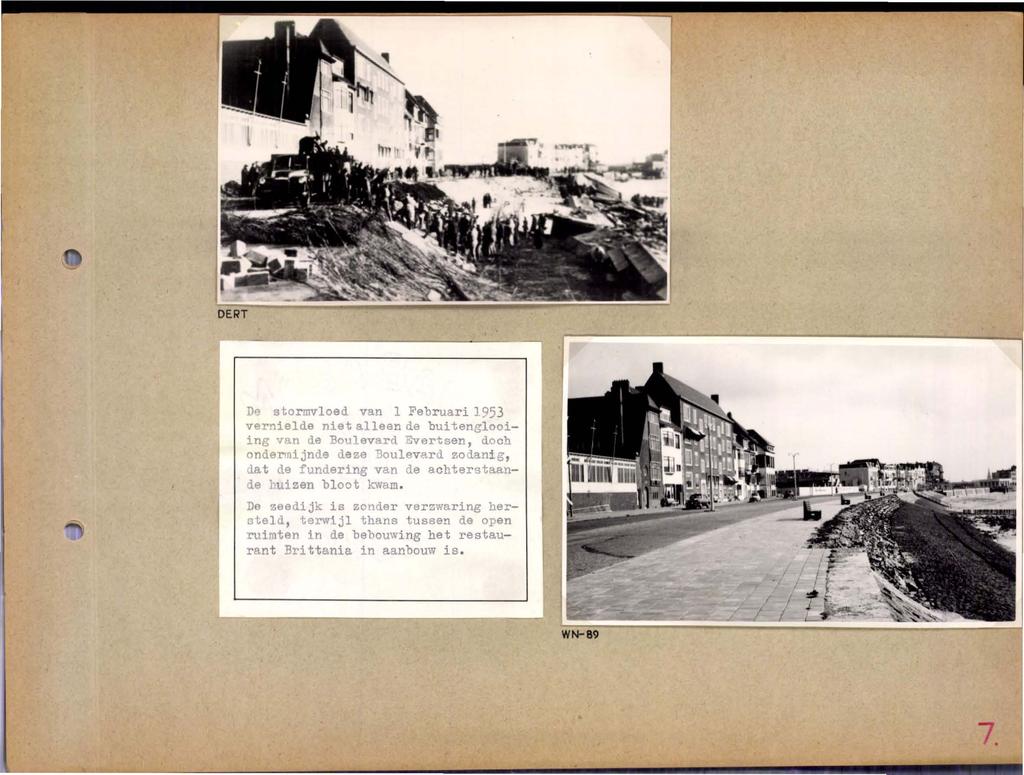 DERT D'l stormvloed van 1 Februari 1953 vernielde niet alleen de buitent;looiing van de Boulevard Evertsen, doch onde~nijnde deze Boulevard zodanig, dat de fundering van de