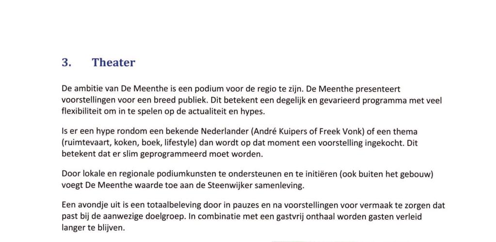 3. Theater De ambitie van De Meenthe is een podium voor de regio te zijn. De Meenthe presenteert voorstellingen voor een breed publiek.