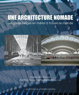 Editions de la Province de Liège stelt een opmerkelijk werk voor met als titel Les gares belges en métal à travers le monde in hun verzameling Une architecture nomade.