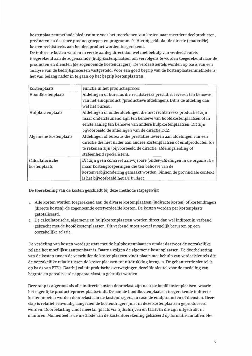 kostenplaatsenmethode biedt ruimte voor het toerekenen van kosten naar meerdere deelproducten, producten en daarmee productgroepen en programma's.