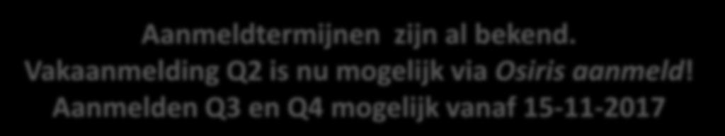 Propedeuse Aan- en afmelden van vakken OER artikel 3.8 en 3.9 Aanmelden vakken 1e jaars zijn aangemeld voor P-vakken Q1 door OWB Uiterlijk 20 werkdagen vóór start 2e/3e/4e kwartiel door student!