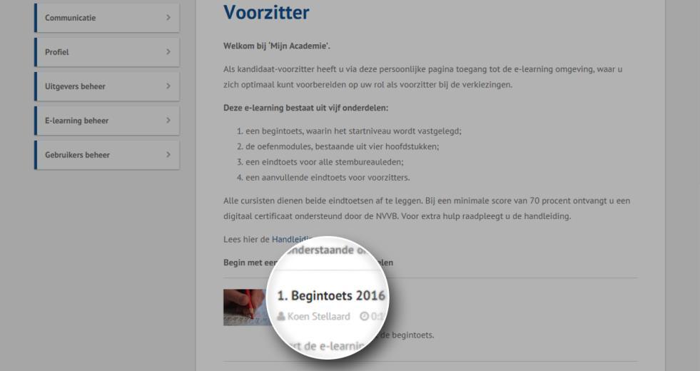 Introductie Bekijk de introductietekst die op de pagina bij Mijn Academie staat. Ga naar Begintoets.