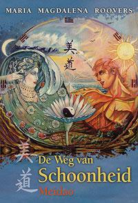 De Weg van Schoonheid Meidao "Ik voel en denk, dus ik leef" is het motto van het boek van Mieke Roovers.