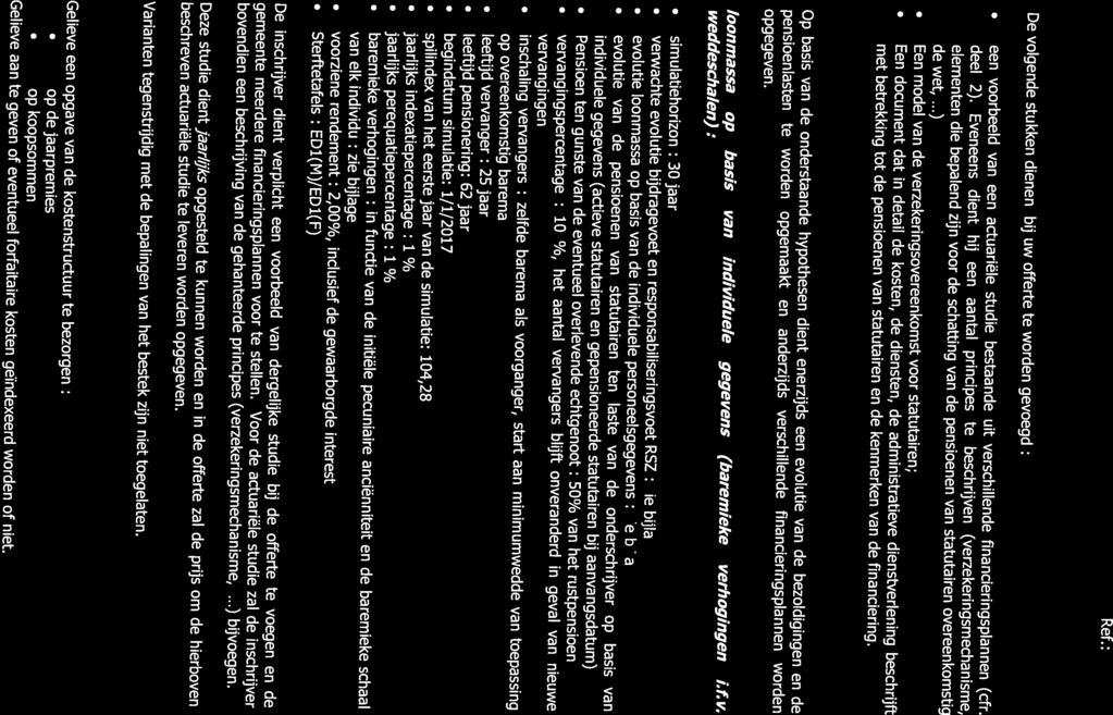 LACTUARIELE STUDIE met betrekking tot de pensioenen van statutairen en de kenmerken van de financiering.. een voorbeeld van een actuariële studie bestaande uit verschillende financieringsplannen (cfr.