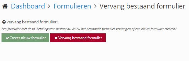 Er volgt nog een vraag omtrent het wel/niet overschrijven van de laatste versie van het al bestaande formulier. Klik op Creeer nieuw formulier om een nieuw formulier aan te maken.