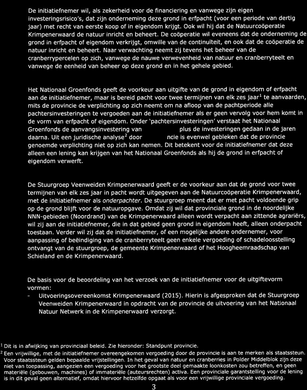 $;m;ffr Standpunten initiatiefnemer en Natuurcoöoeratie Krimpenerwaard De initiatiefnemer wil, als zekerheid voor de financiering en vanwege zijn eigen investeringsrisico's, dat zijn onderneming deze