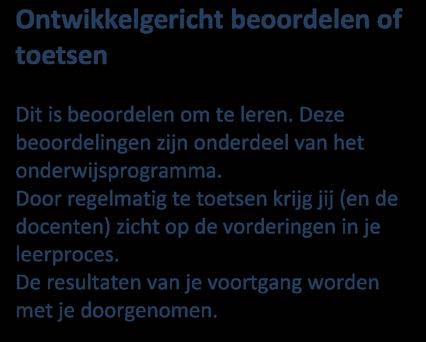 2.8 Informatie over de beoordeling Tijdens je opleiding heb je te maken met twee soorten beoordelingen: