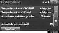 2. INSTELLINGEN SCHERM Berichtinstellingen 1 Geef het scherm Telefoon-/berichtinstellingen weer. ( Blz. 98) 2 Selecteer Berichtinstellingen. 3 Selecteer het onderwerp dat u wilt instellen. Nr.