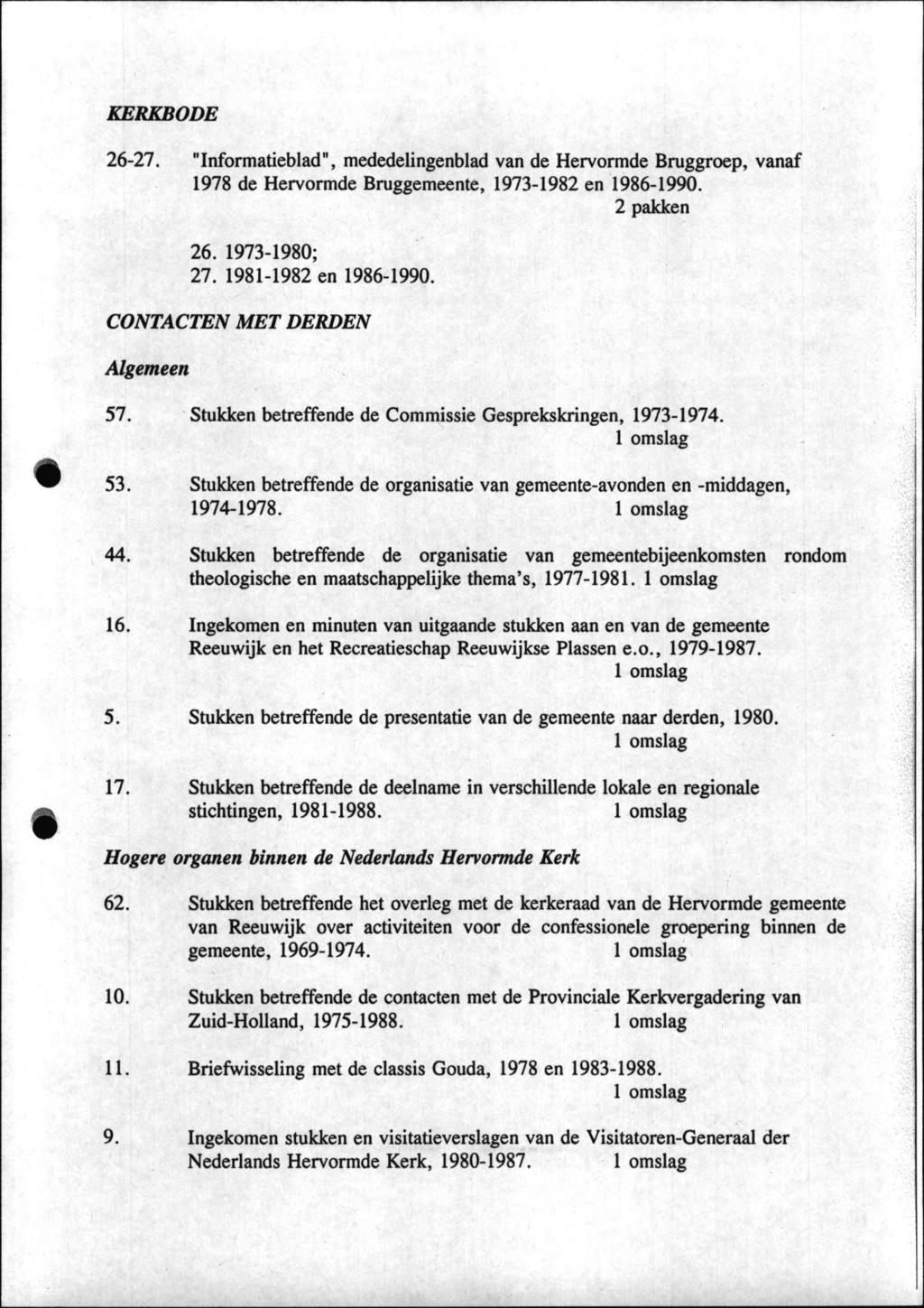KERKBODE 26-27. "Informatieblad", mededelingenblad van de Hervormde Bruggroep, vanaf 1978 de Hervormde Bruggemeente, 1973-1982 en 1986-1990. 2 pakken 26. 1973-1980; 27. 1981-1982 en 1986-1990.