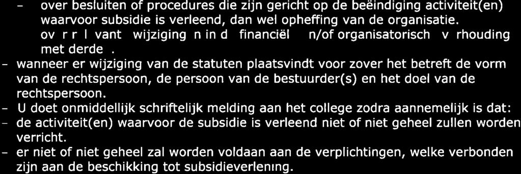 - over besluiten of procedures die zijn gericht op de beëindiging activiteit(en) waarvoor subsidie is verleend, dan wel opheffing van de organisatie.