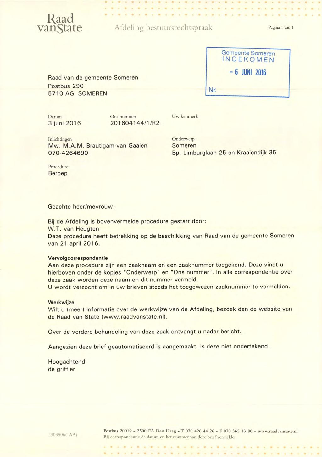 Raad vanstate Afdelmg bcsruiirsrechtspraak Pagina 1 van 1 Raad van de gemeente Someren Postbus 290 5710 AG SOMEREN Nr.