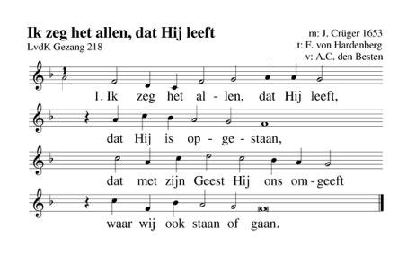 !. slotlied 2 Ik zeg het allen, en de mond van allen zegt het voort, tot over 't ganse wereldrond de nieuwe morgen gloort.