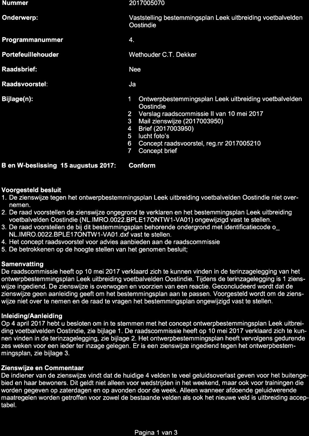 gemeente Leek Nummer Onderwerp: Programmanummer Portefeuillehouder Raadsbrief: Raadsvoorstel: Bijlage(n): 201 7005070 Vaststelling bestemmingsplan Leek uitbreiding voetbalvelden Oostindie 4.