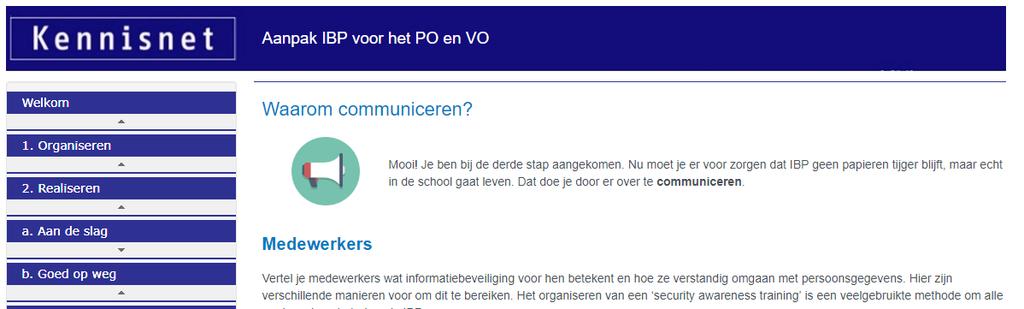 Stap 3: communiceren Betrek medewerkers: vertel wat informatiebeveiliging en privacy zijn Voorbeeld presenstatie bewustwording Online training IBP voor medewerkers