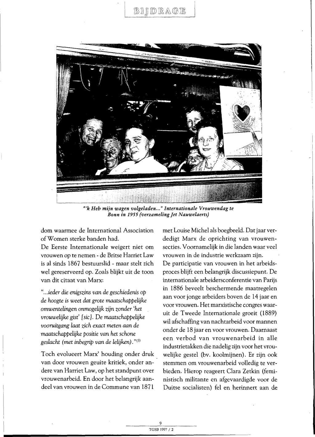 UïJPlâC "'k Heb mijn wagen volgeladen... " Internationale Vrouwendag te Bonn in 1955 (verzameling Jet Nauwelaerts) dom waarmee de International Association of Women sterke banden had.