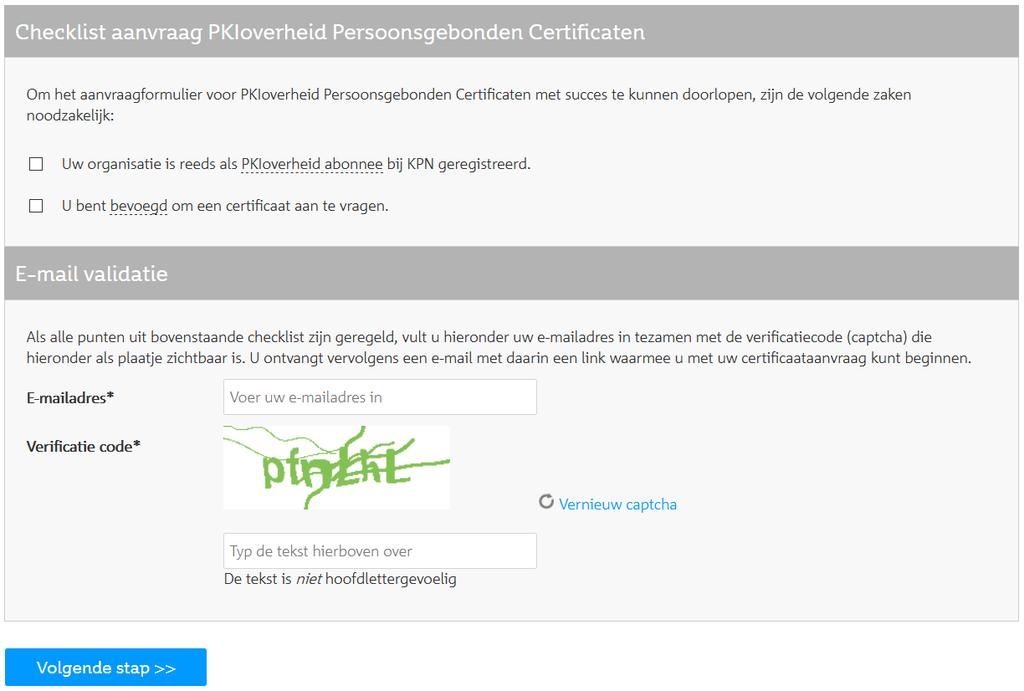 aanvraag vertraging oploopt: a. Uw organisatie is reeds als PKIoverheid abonnee bij KPN geregistreerd.