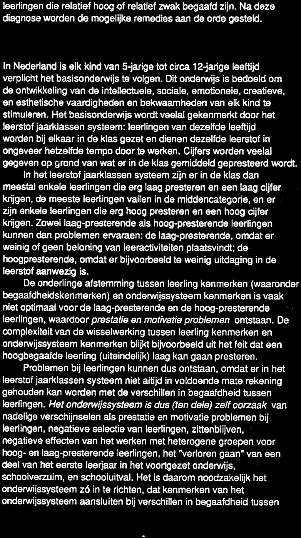 leerlingen die relatief hoog of relatief zwak begaafd zijn. Na deze diagnose warden de mogelijke remedies aan de orde gesteld. 2.