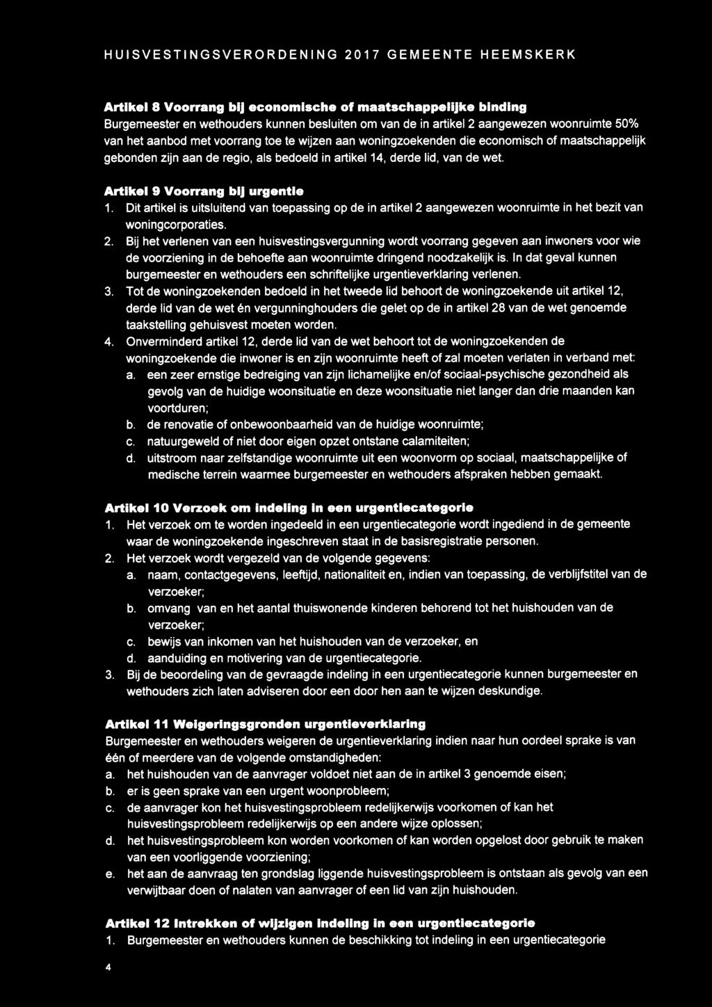 Artikel 9 Voorrang bij urgentie 1. Dit artikel is uitsluitend van toepassing op de in artikel 2 