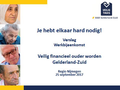 Op 25 september 2017 organiseerden GGD en Veilig Thuis Gelderland-Zuid een werkbijeenkomst Veilig financieel ouder worden in Gelderland-Zuid.