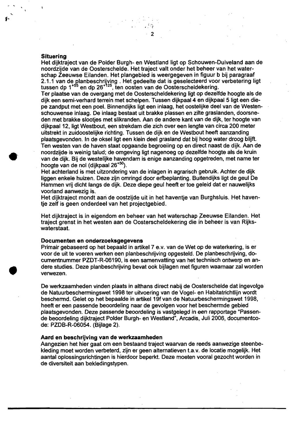 -,.,. ~. \~. 2 Situering Het dijktraject van de Polder Burgh- en Westland ligt op Schouwen-Duiveland aan de noordzijde van de Oosterschelde.