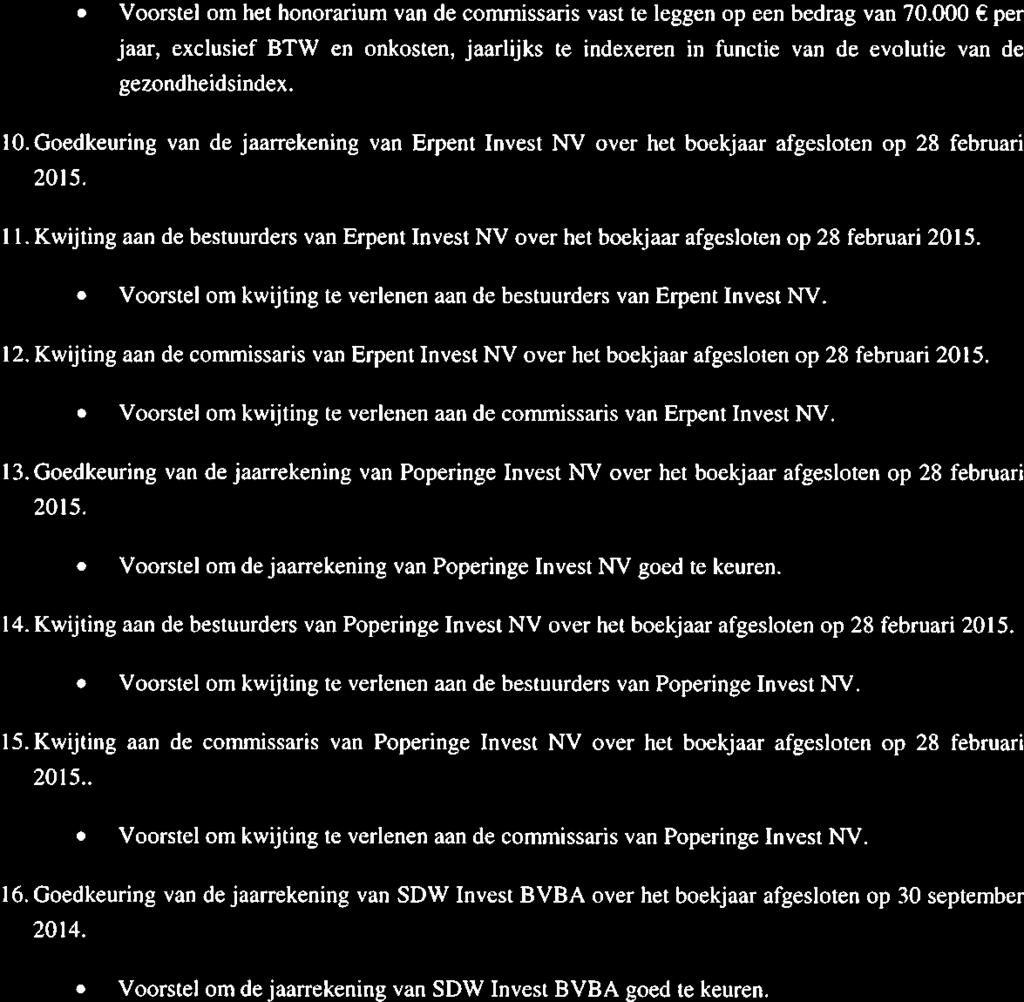 Voorstel om het honorarium van de commissaris vast te leggen op een bedrag van 70.000 per jaar, exciusief BTW en onkosten, jaarlijks te indexeren in functie van de evolutie van de gezondheidsindex.
