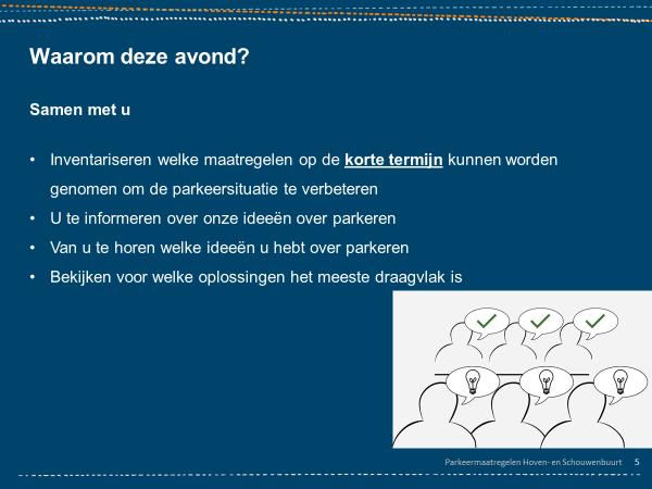 Fousert 1 Inleiding Aan de hand van een presentatie door Eric Stuyfzand zijn de bezoekers voorgelicht over de huidige stand van zaken en zijn acht mogelijke maatregelen, om de parkeerdruk in de