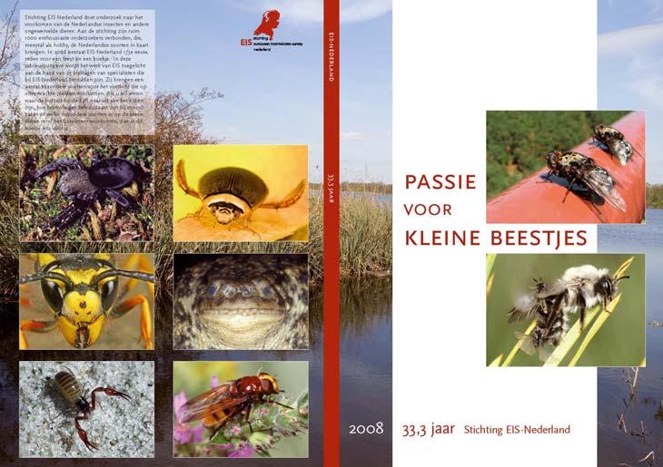VERDERE SAMENWERKING In 2008 werd weer met een groot aantal organisaties samengewerkt: De Vlinderstichting, Nederlandse Vereniging voor Libellenstudie, Nederlandse Entomologische Vereniging,