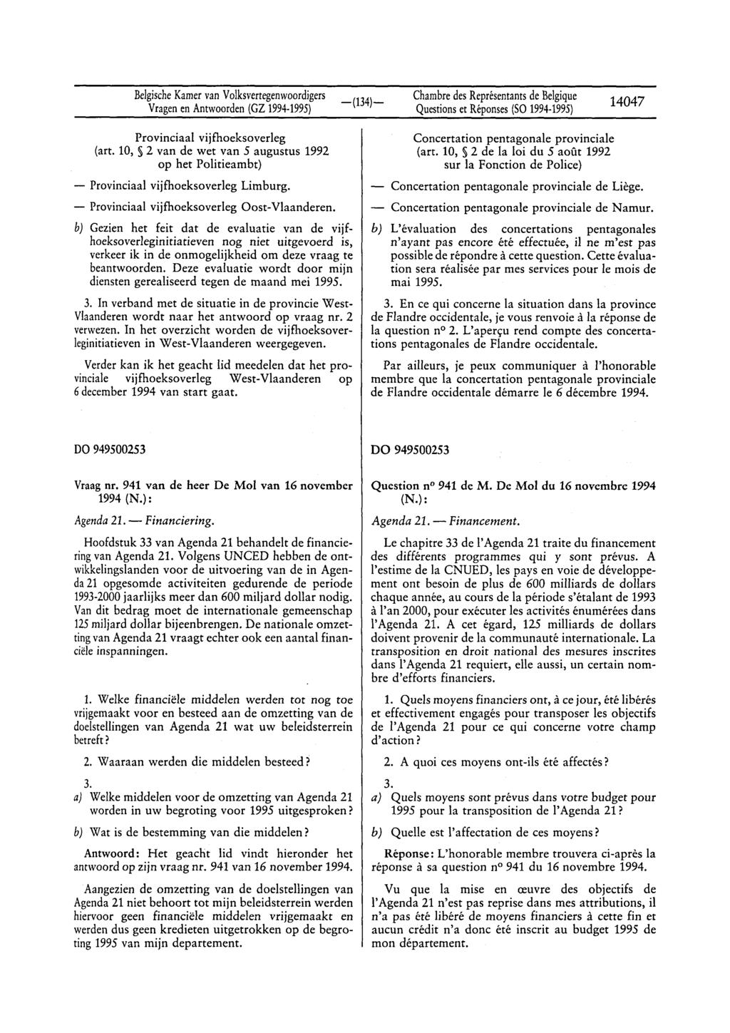 BelgischeKamervan Volksvertegenwoordigers Vragenen Antwoorden(GZ 1994 1995) Questionset Réponses(Sa 1994 1995) 14047 Provinciaal vijfhoeksoverleg (art.