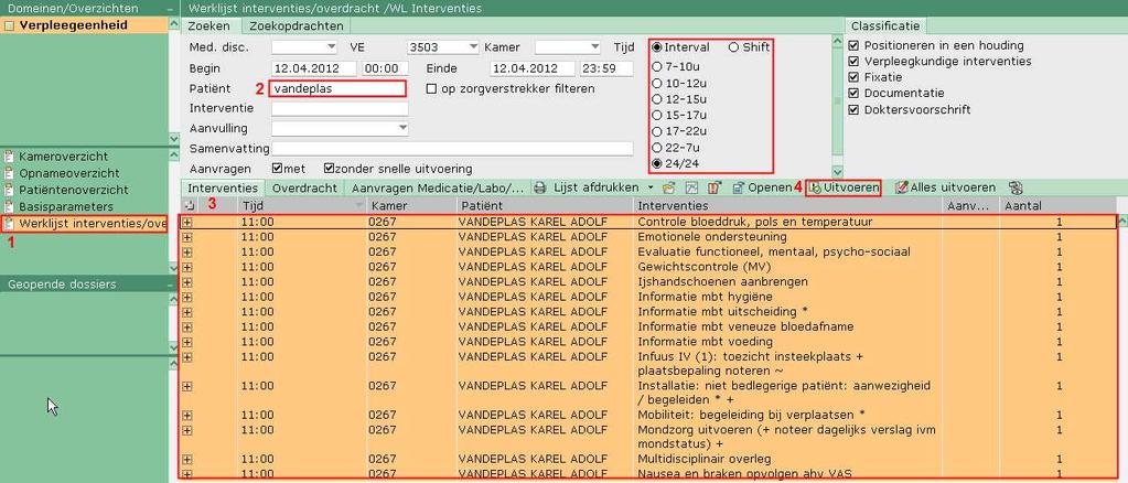 7. Interventies uitvoeren via werklijst interventies/overdracht 1. Klik op werklijst interventies/overdracht (+ kies de gewenste shift/interval) 2. Vul de naam (of een stuk ervan) in achter patiënt 3.