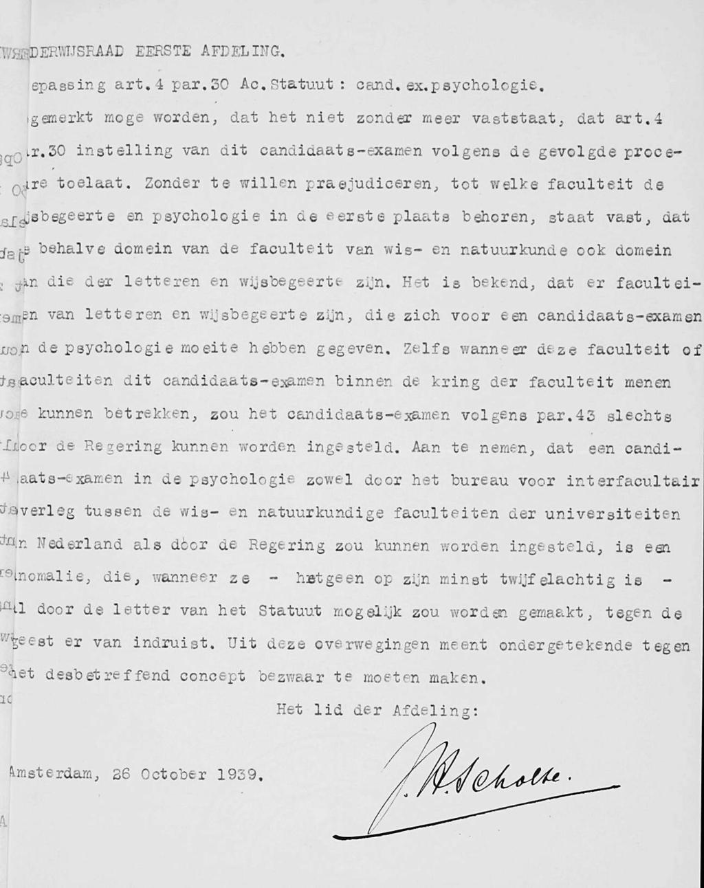 I M±)ERWJSRAAD EERSTE AFDELING. epassing art.4 par.30 Ac,Statuut: cand.ex. psychologie, igemerkt moge worden, dat het niet zonder meer vaststaat, dat art,4 Q.r.30 instelling van dit candidaats-examen volgens de gevolgde proce Q^re toelaat.