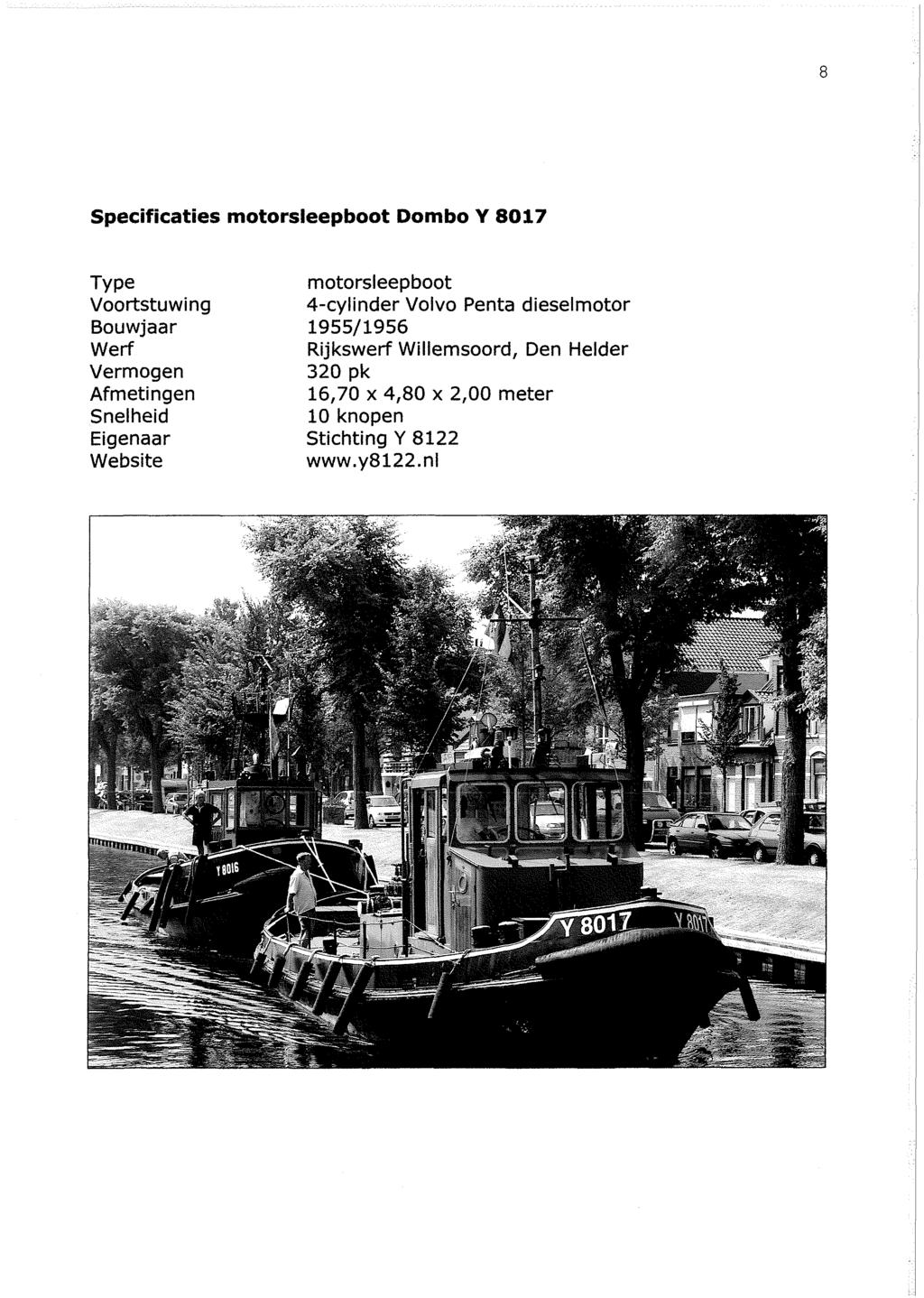 Specificaties motorsleepboot Dombo Y 8017 Type Voortstuwing Bouwjaar Werf Vermogen Afmetingen Snelheid Eigenaar Website motorsleepboot