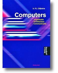 1.6. Literatuur en ICT-bronnen Deze modulewijzer. Leerboek: Computers, Organisatie / Architectuur / Communicatie Ir. F.J.